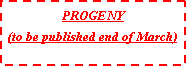 Text Box: PROGENY(to be published end of March)