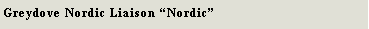 Text Box: Greydove Nordic Liaison Nordic